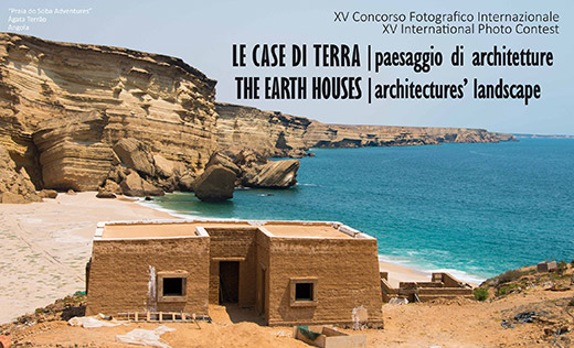 XV International Photographic Competition: “The Earth Houses - architectures’ landscape XV International Photographic Competition: “The Earth Houses - architectures’ landscape